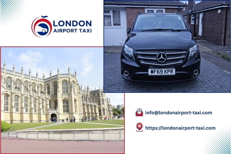 London Airport Taxi – London City to Windsor Royal Berkshire transfer
