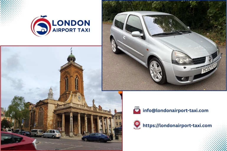 London Airport Taxi - London City to Northampton transfer