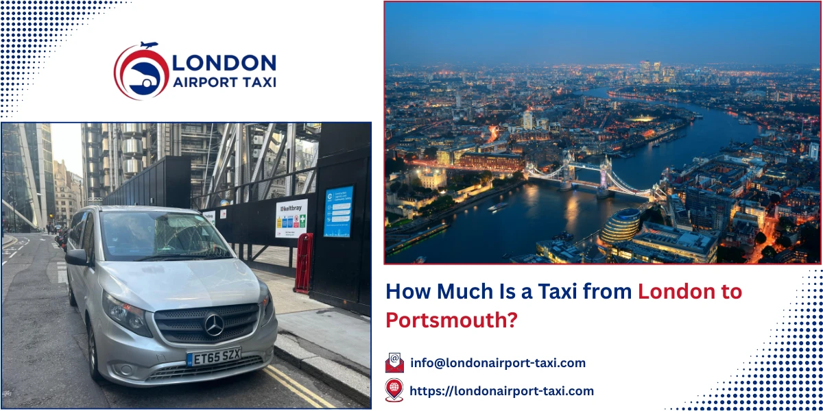 How Much Is a Taxi from London to Portsmouth? | London Airport Taxi