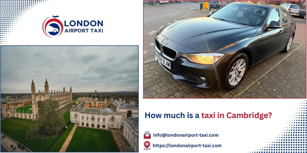 How Much Is a Taxi in Cambridge? | Airport Transfers & Fares | London Airport Taxi