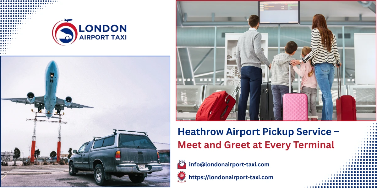 Heathrow Airport Pickup Service | Meet & Greet from &pound;50