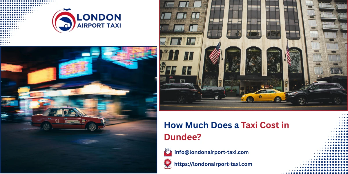 How Much Does a Taxi Cost in Dundee? Fares, Airport Transfers & Guide 2026