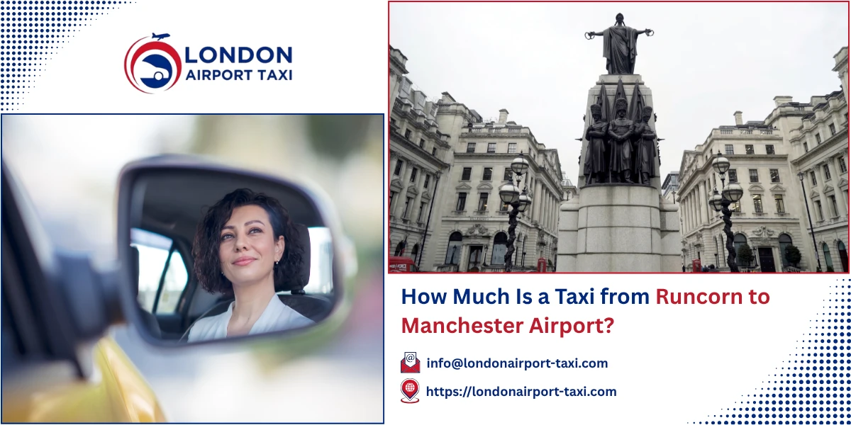 How Much Is a Taxi from Runcorn to Manchester Airport? | London Airport Taxi