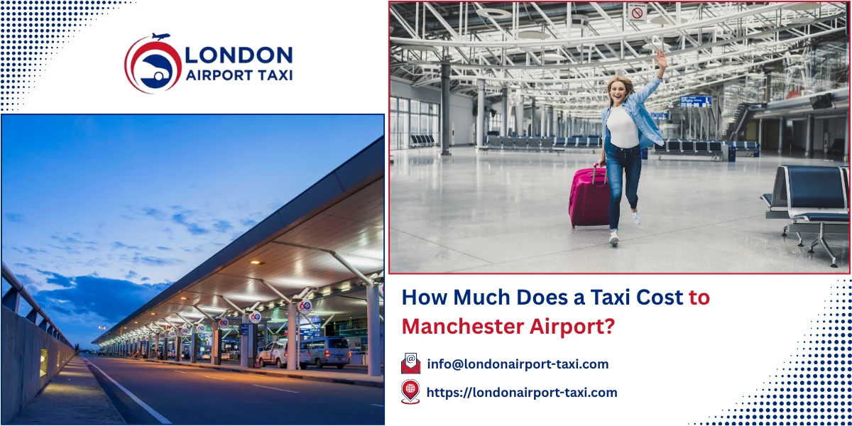 How Much Does a Taxi Cost to Manchester Airport? 2026 Price Guide