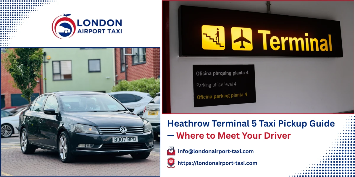 Heathrow Terminal 5 Taxi Pickup Guide 2026 &mdash; Where to Meet Your Driver