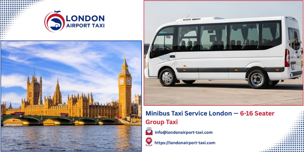 Minibus Taxi Service London 2026 — 6-16 Seater Group Taxi
