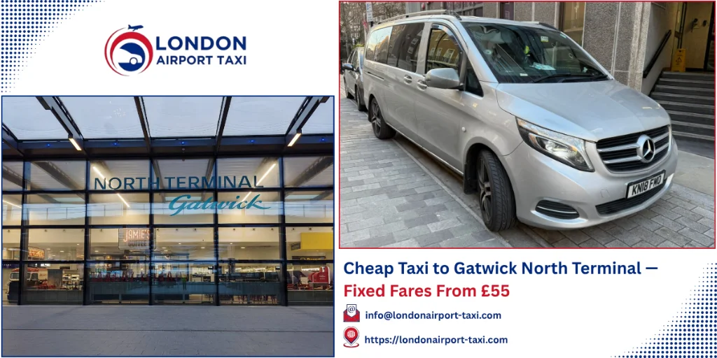 Cheap Taxi to Gatwick North Terminal — From £55 Fixed 2026