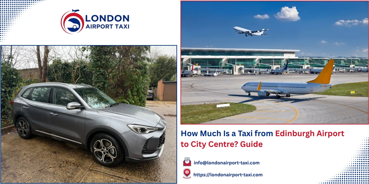 How Much Is a Taxi from Edinburgh Airport to City Centre? 2026