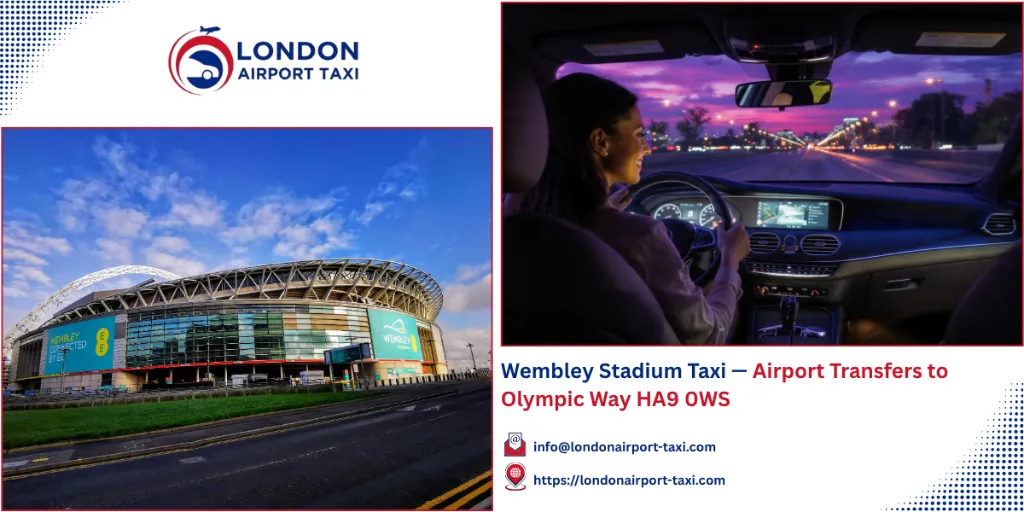 Wembley Stadium Taxi 2026 — Airport Transfers HA9 0WS