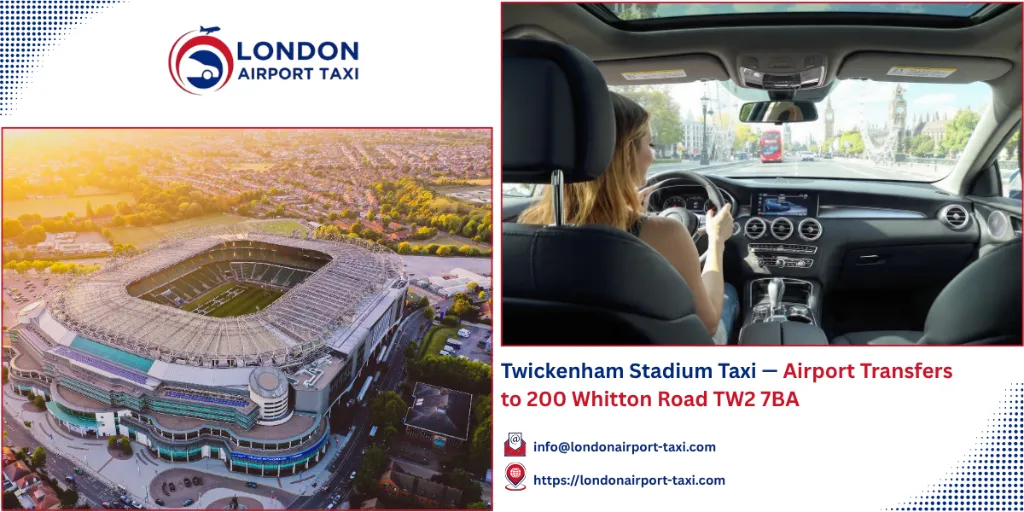 Twickenham Stadium Taxi 2026 — Airport Transfers TW2 7BA