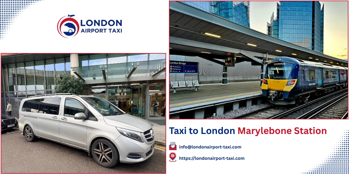 Taxi to London Marylebone Station | Fixed Fares 2026